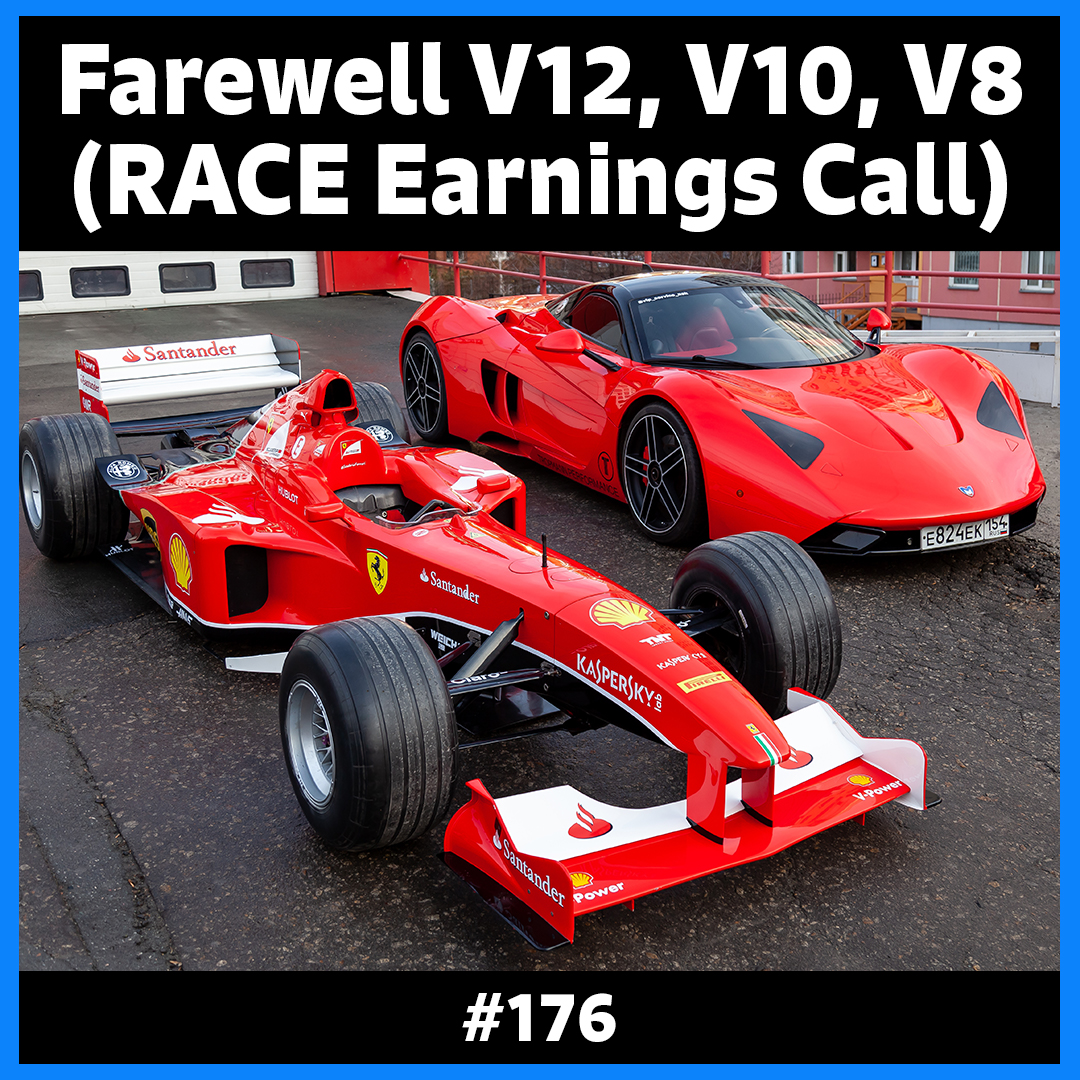 Farewell V12, V10, V8 (RACE Earnings Call)