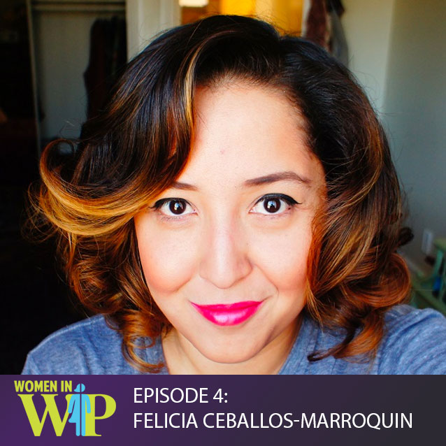 004: Content Creation with Felicia Ceballos-Marroquin