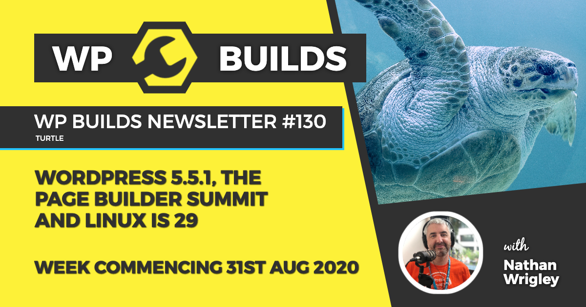 WP Builds Weekly WordPress News #130 - WordPress 5.5.1, The Page Builder Summit and Linux is 29