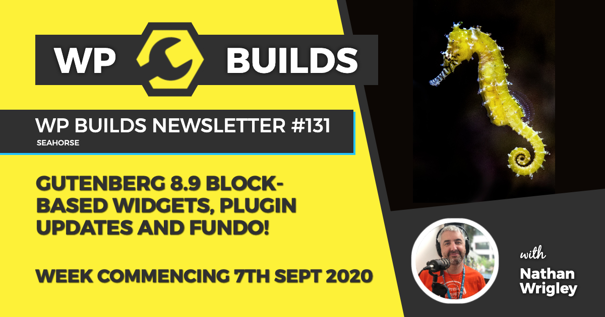 WP Builds Weekly WordPress News #131 - Gutenberg 8.9 block-based widgets, plugin updates and fundo!