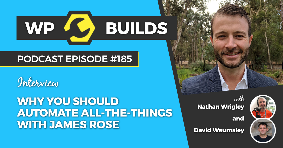 185 - Why you should automate all-the-things with James Rose