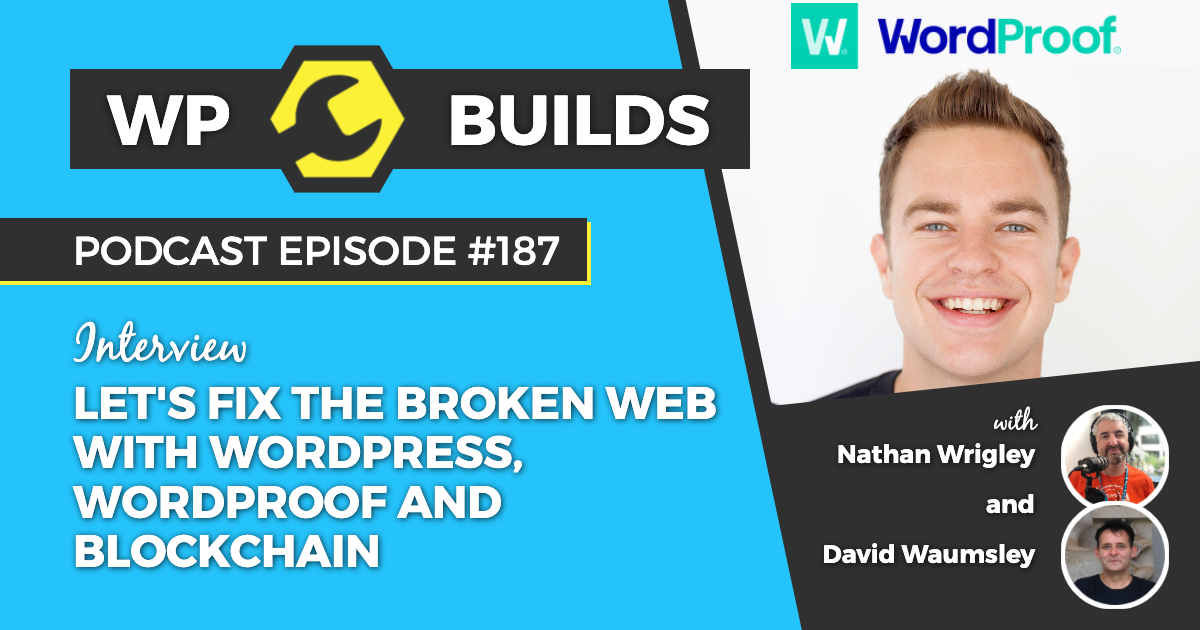 187 - Let’s Fix the Broken Web with WordPress, WordProof and Blockchain