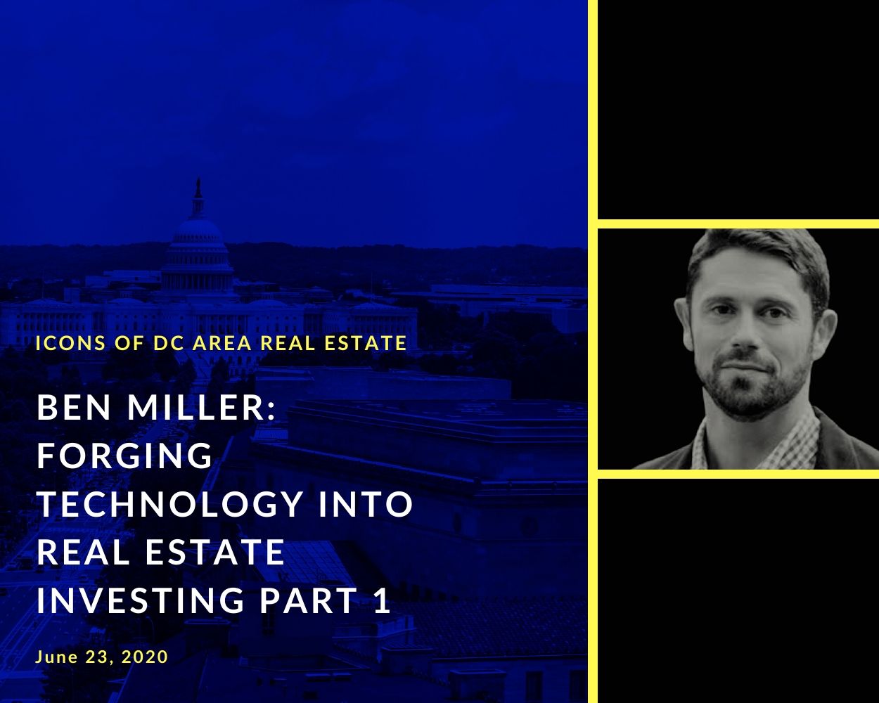 Ben Miller - Forging Technology into Real Estate Investing (Part 1) (#19)