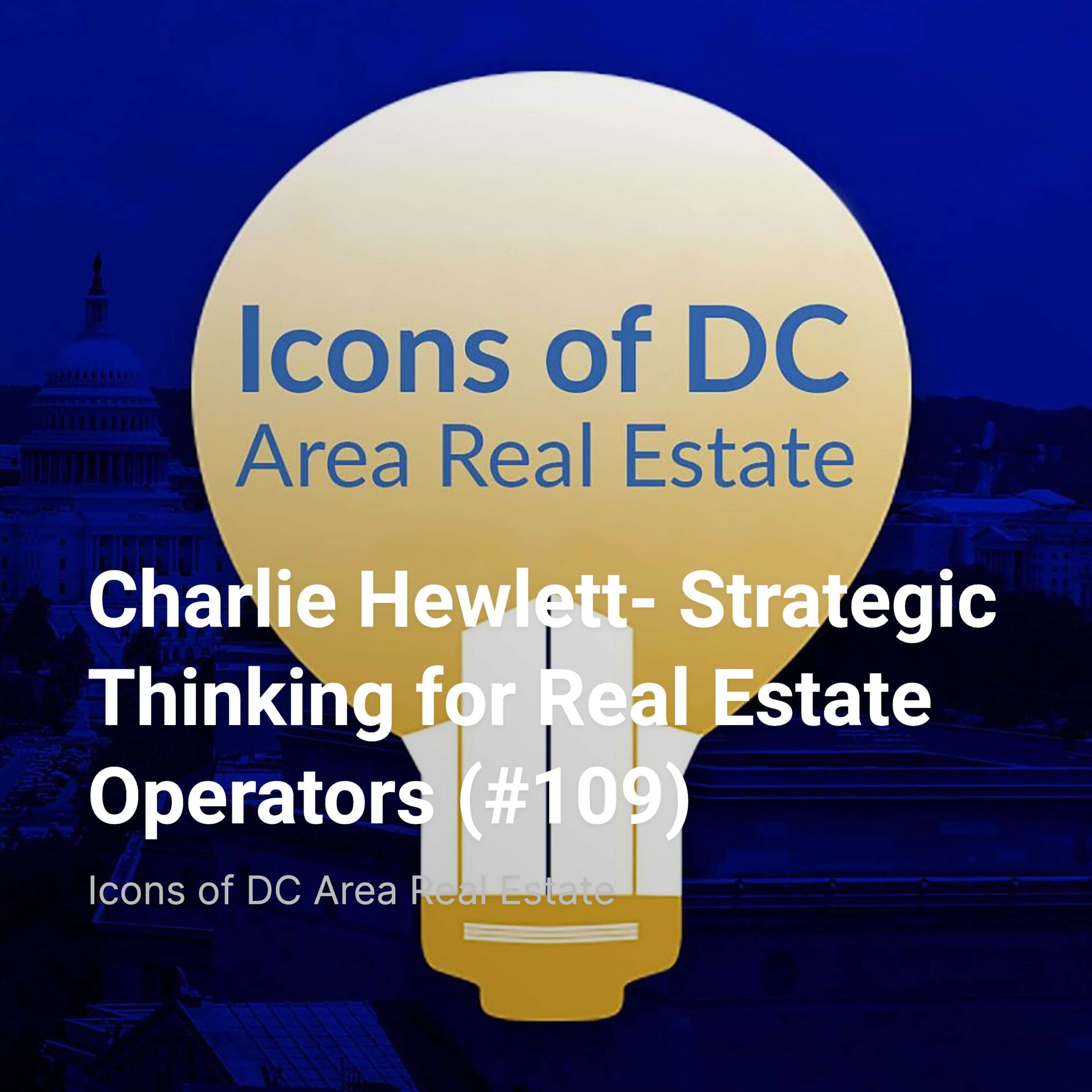 Charlie Hewlett- Strategic Thinking for Real Estate Operators (#109)