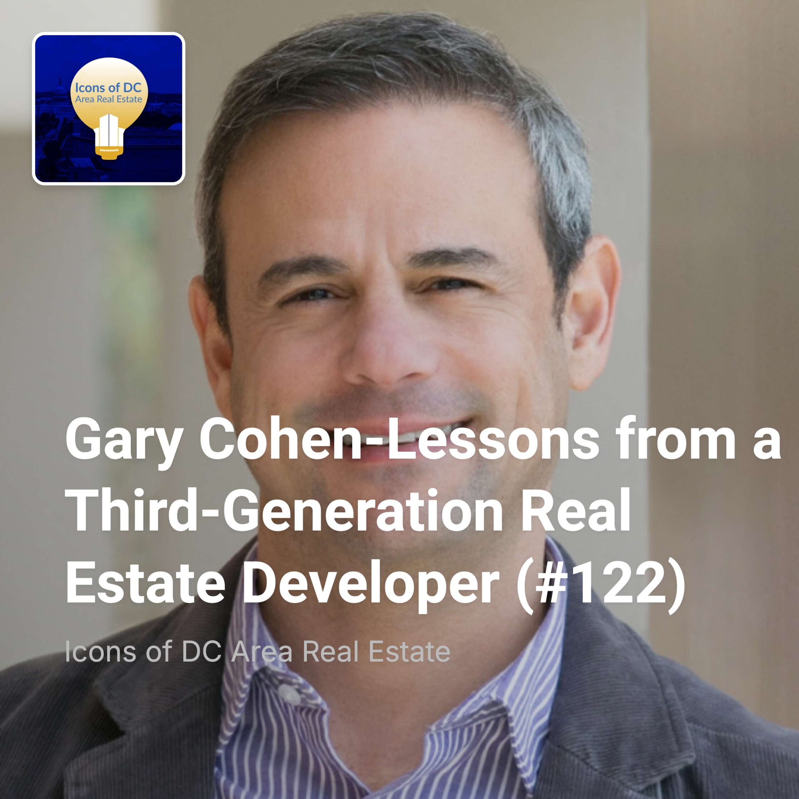 Gary Cohen-Lessons from a Third-Generation Real Estate Developer (#122)