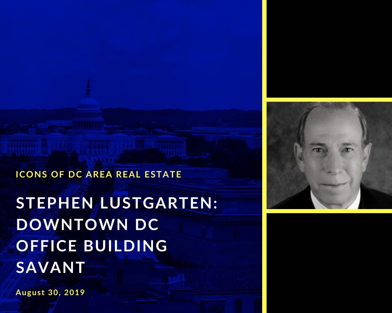 Stephen F. Lustgarten- Downtown DC Office Building Savant (#2)