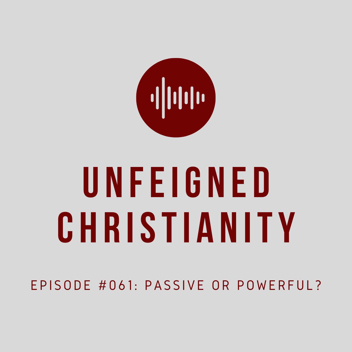 #061 - Passive or Powerful?