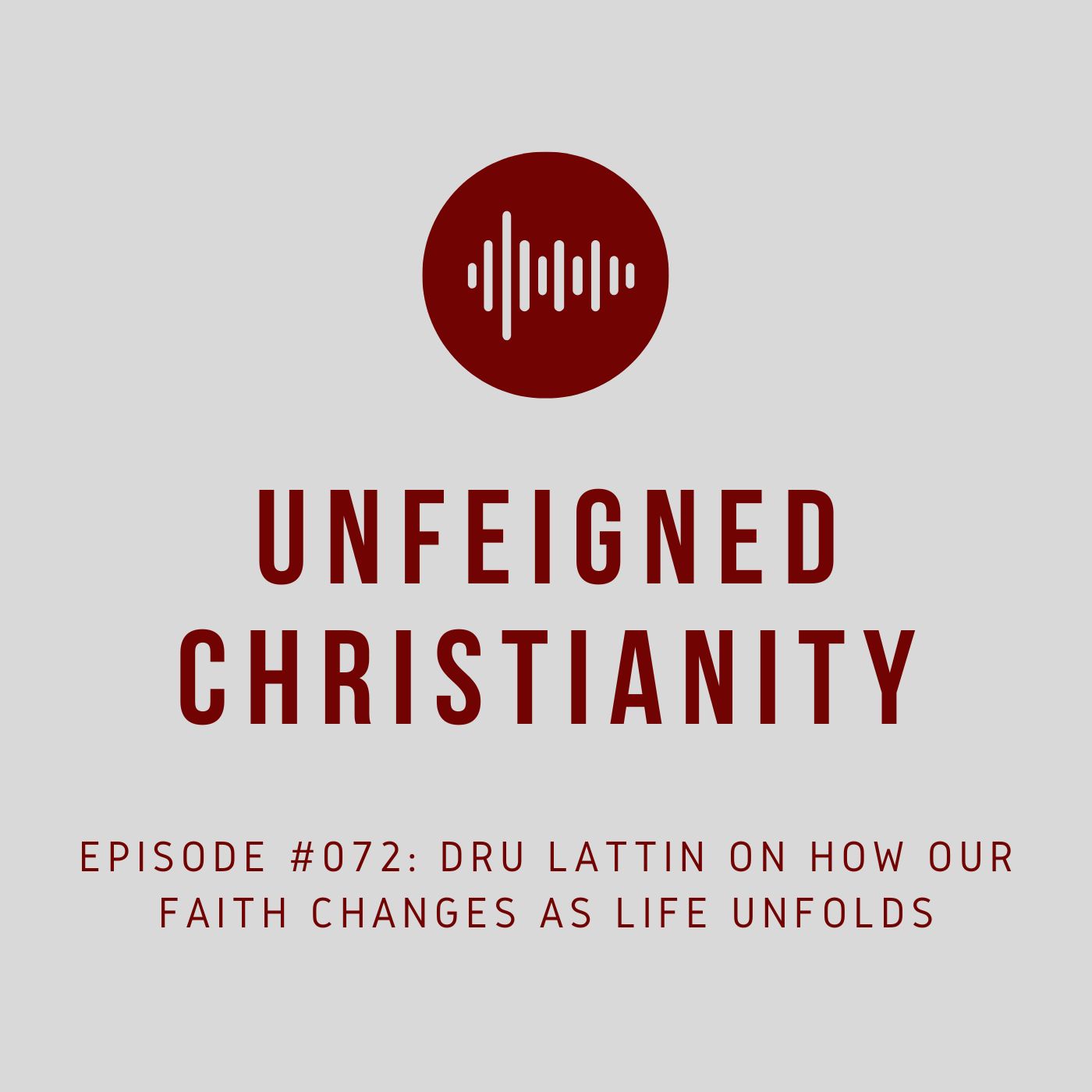 #072 - Dru Lattin on How Our Faith Changes As Life Unfolds