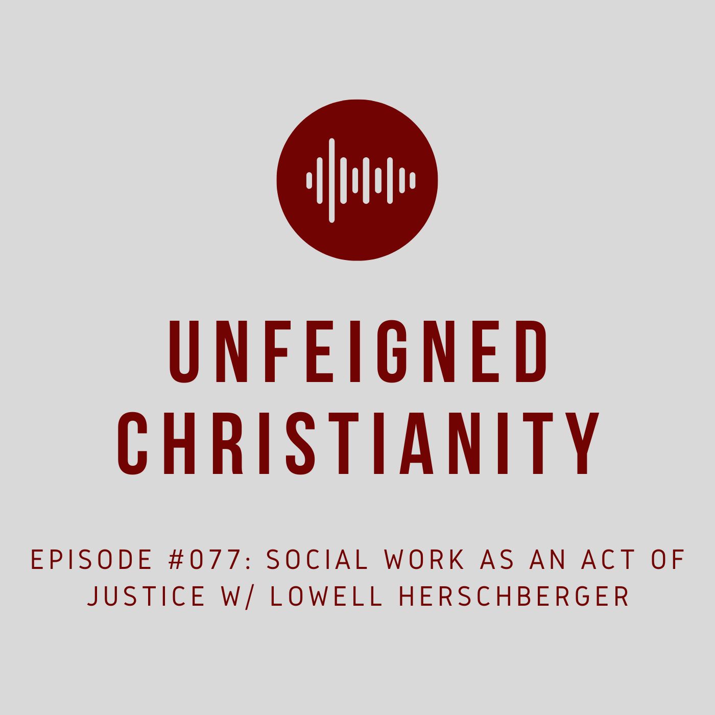 #077 - Social Work as an Act of Justice w/ Lowell Herschberger