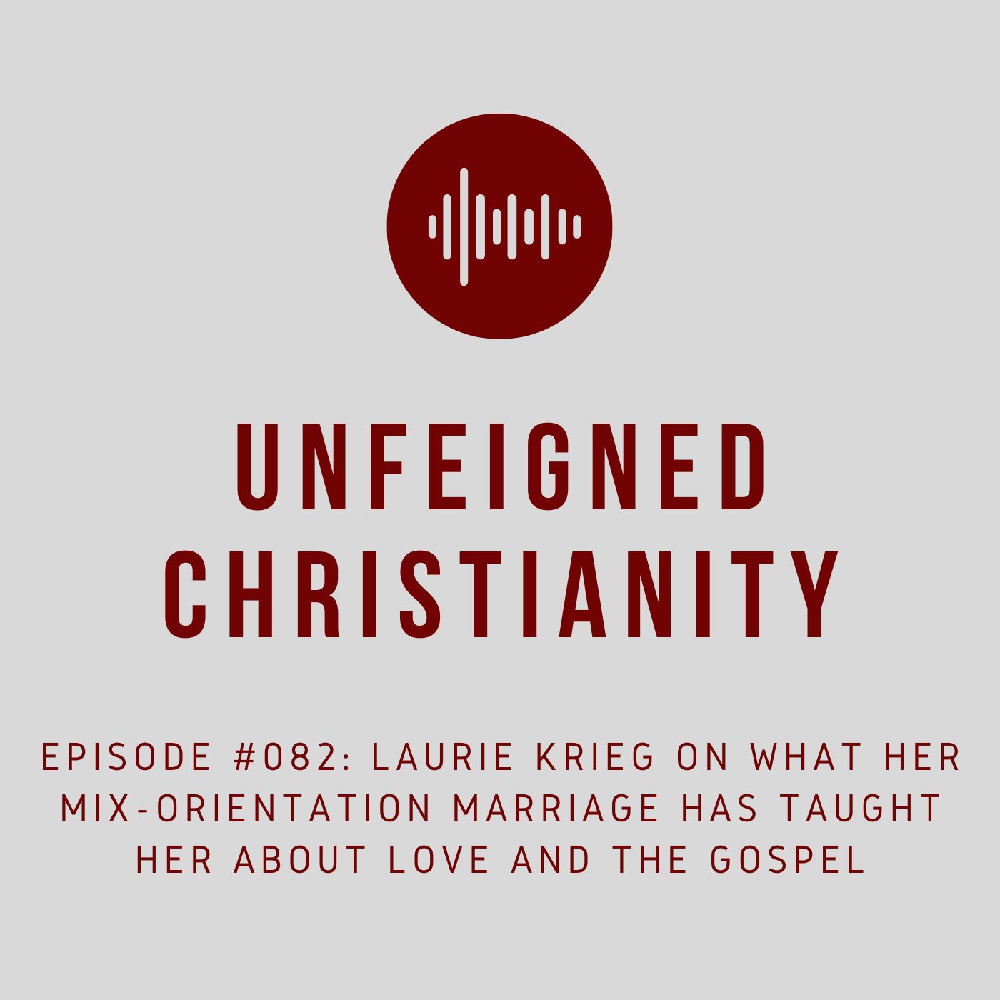 #082 - Laurie Krieg on What Her Mixed-Orientation Marriage Has Taught Her about Love and the Gospel