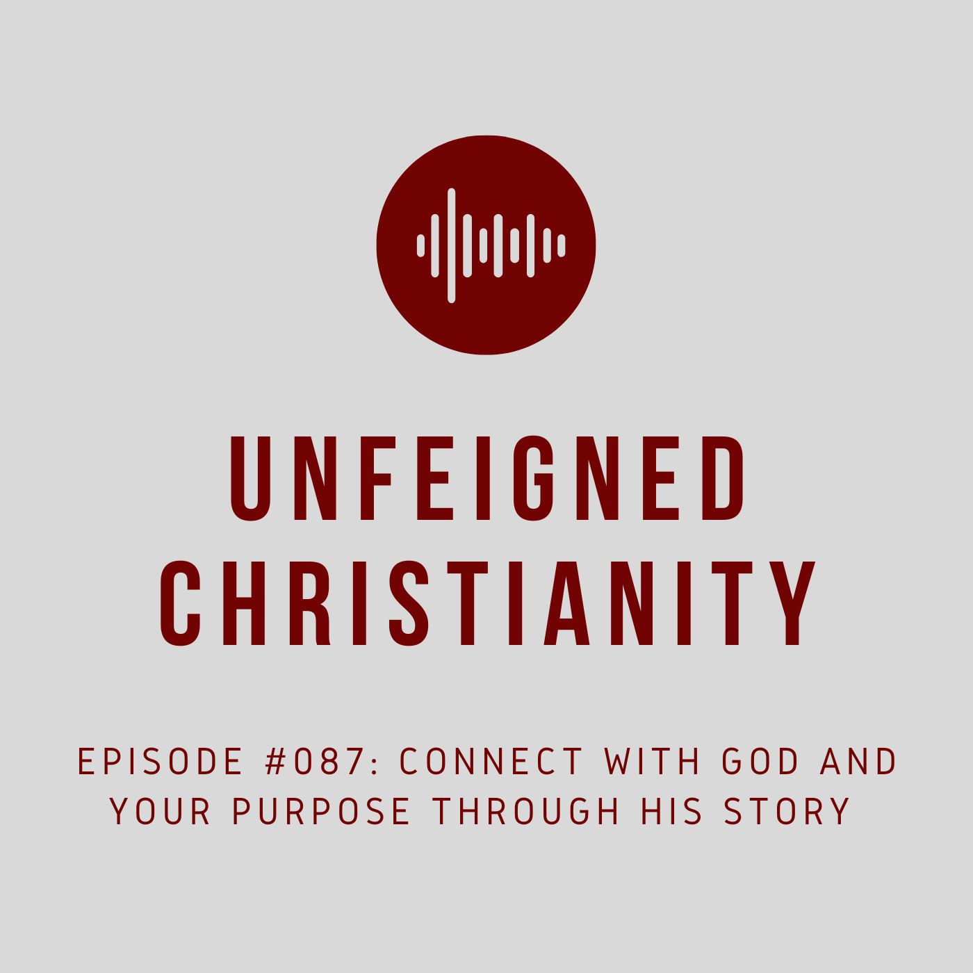 #087 - Connect with God and Your Purpose Through His Story