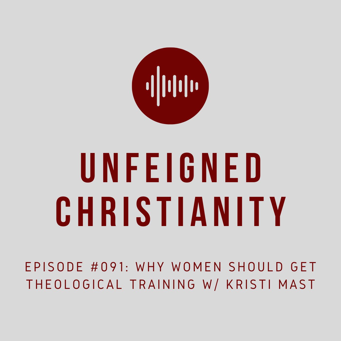#091 - Why Women Should Get Theological Training w/ Kristi Mast