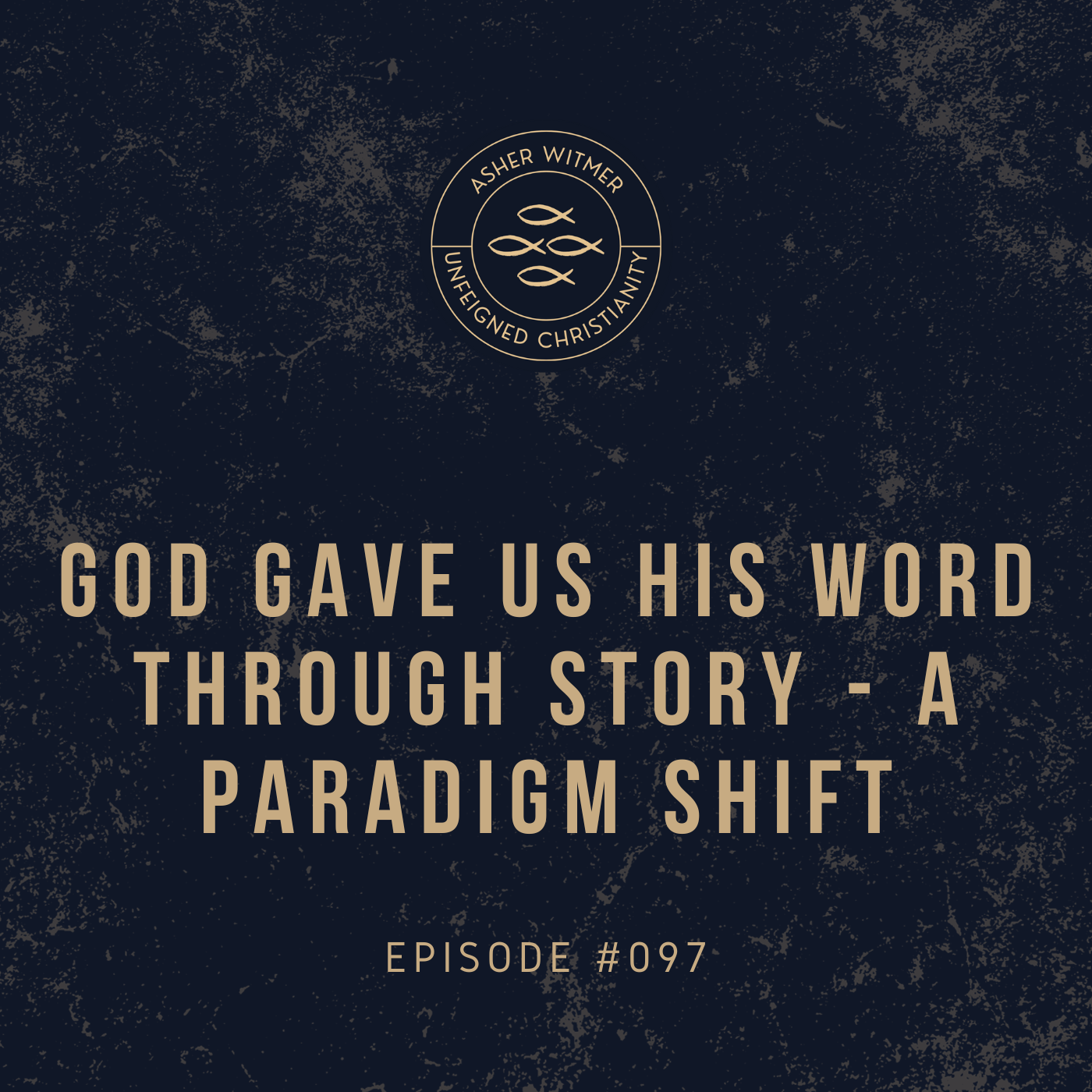 #097 - God Gave Us His Word Through Story -- A Paradigm Shift