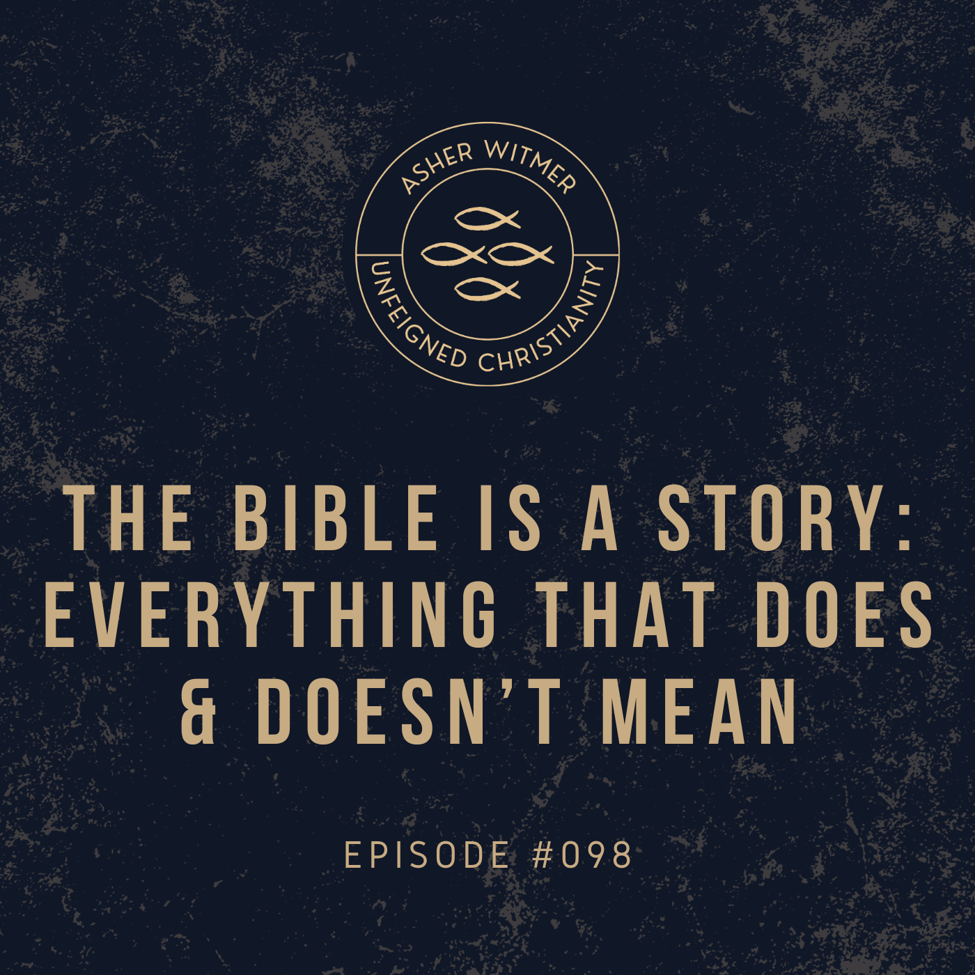 #098 - The Bible Is a Story: Everything That Does and Doesn't Mean