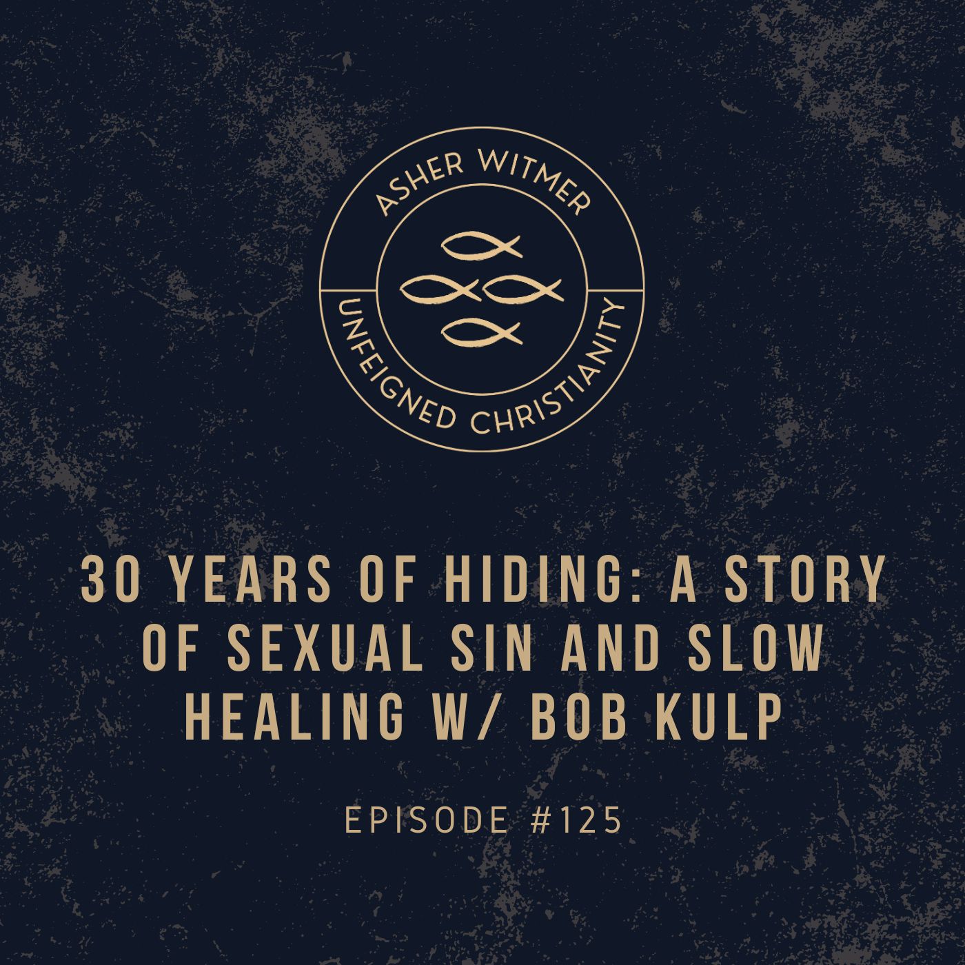 30 Years of Hiding: A Story of Sexual Sin and Slow Healing w/ Bob Kulp