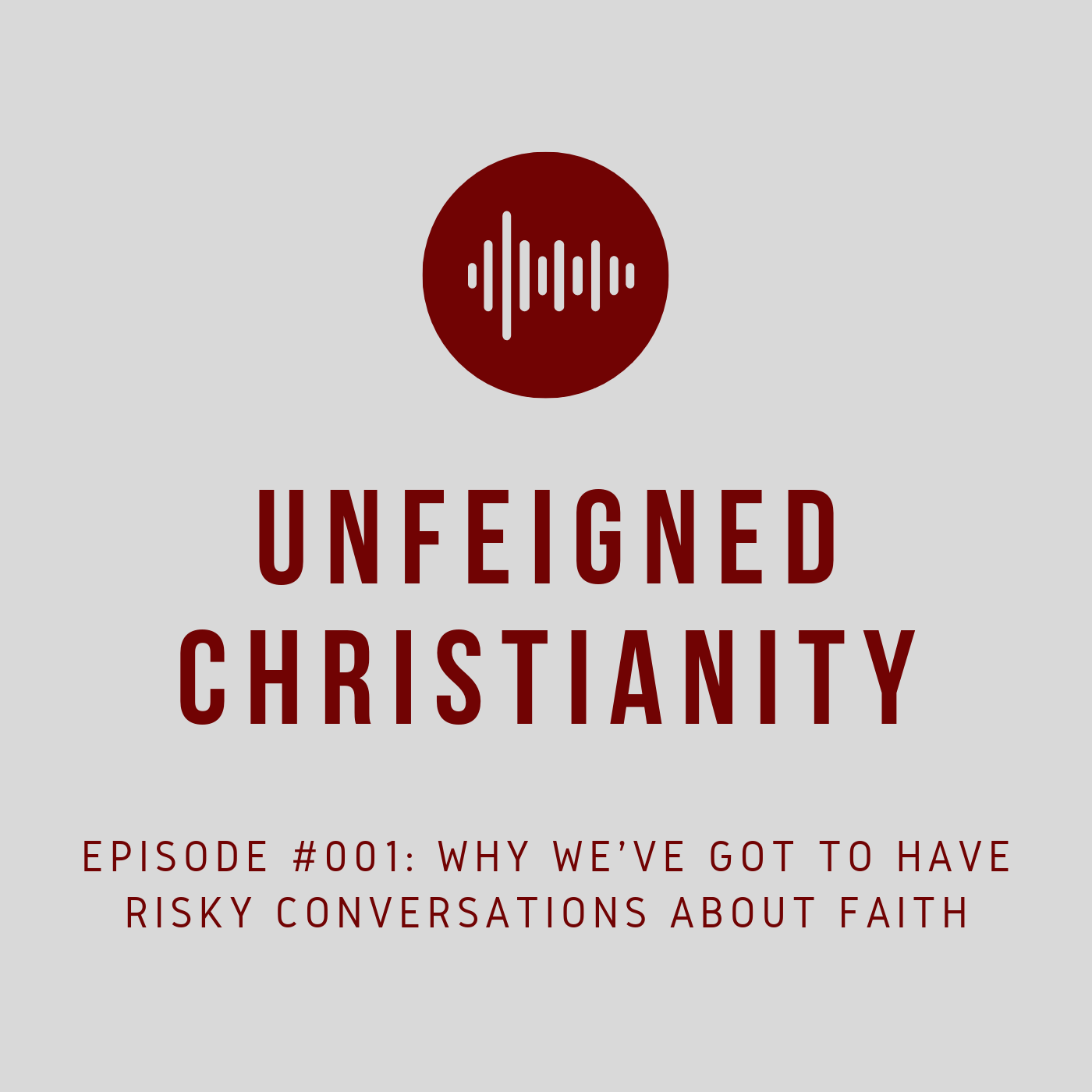 #001 - Why We've Got to Have Risky Conversations about Faith