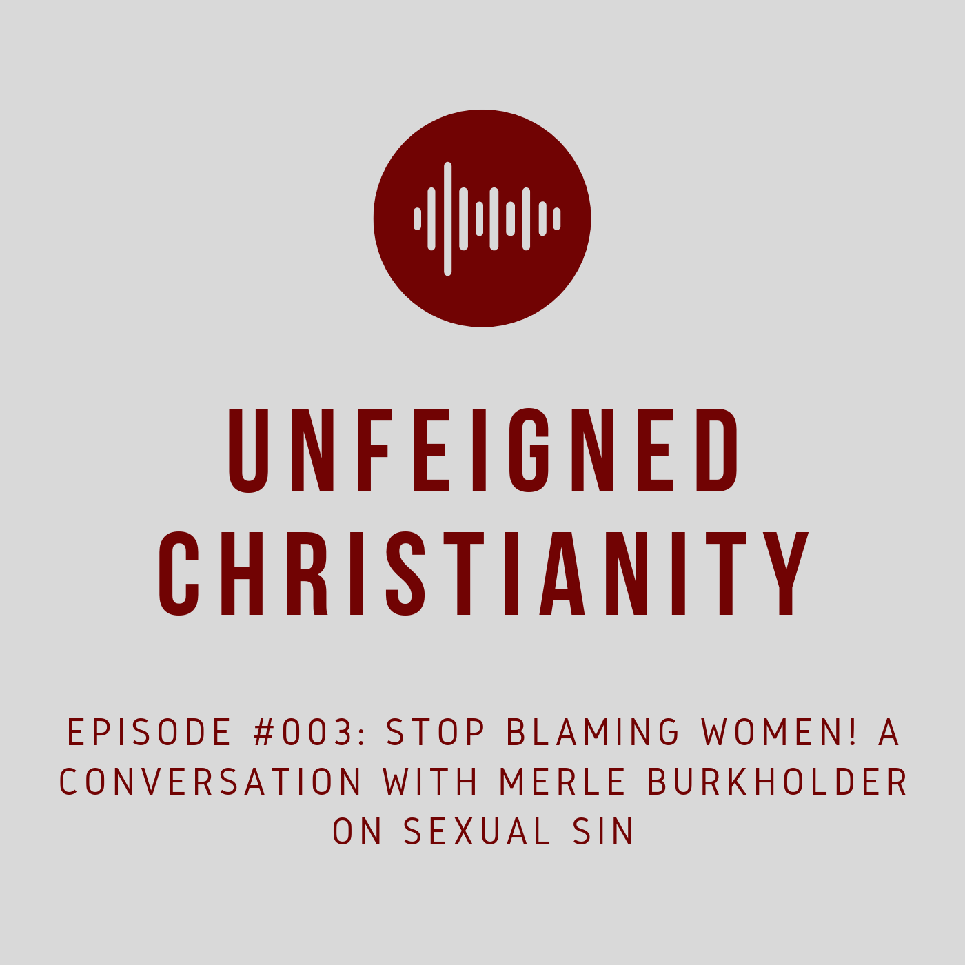 #003 - Stop Blaming Women! A Conversation with Merle Burkholder on Sexual Sin