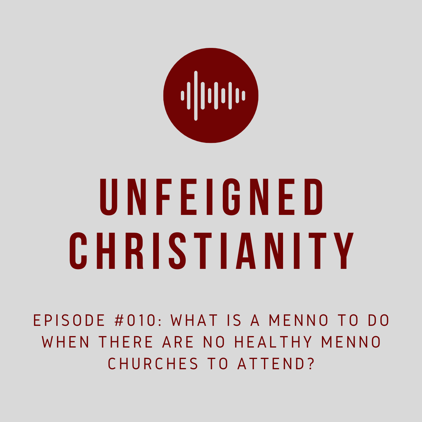 #010 - What is a Menno to do when there are no healthy Menno churches to attend?