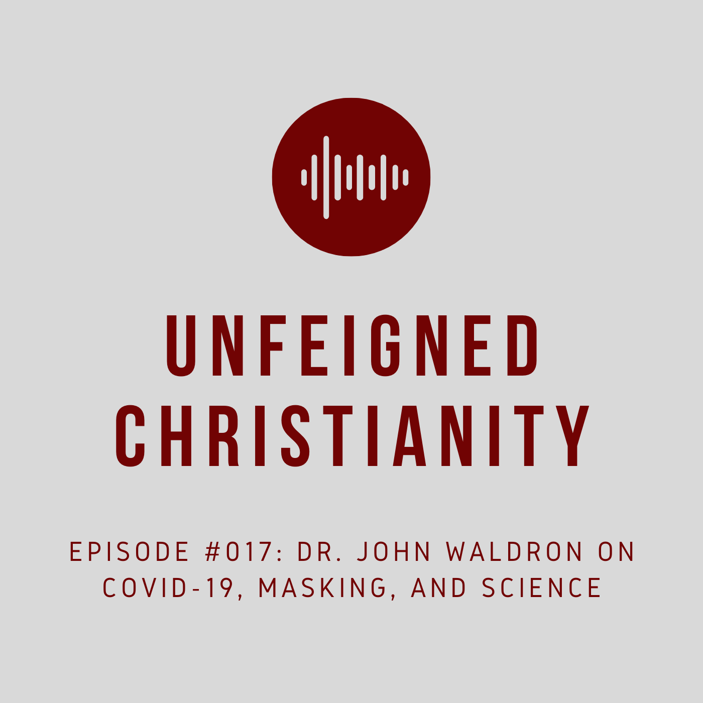 #017 - Dr. John Waldron on COVID-19, Masking, and Science