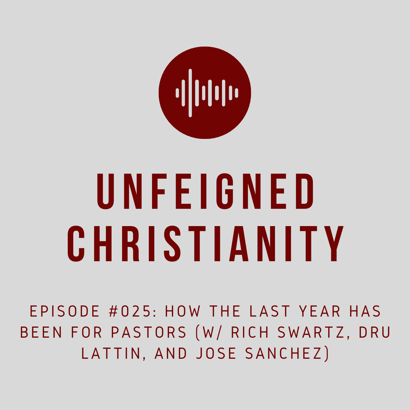 #025 - How the Last Year Has Been for Pastors (w/ Rich Schwartz, Dru Lattin, and Jose Sanchez)
