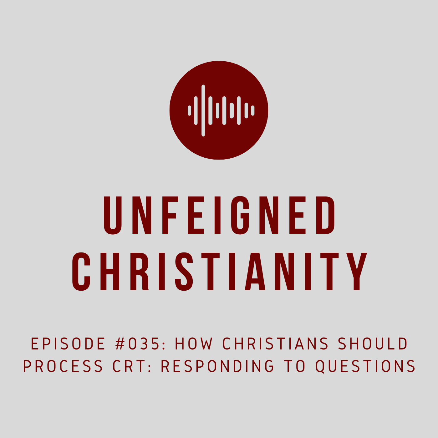 #035 - How Christians Should Process CRT: Responding to Questions