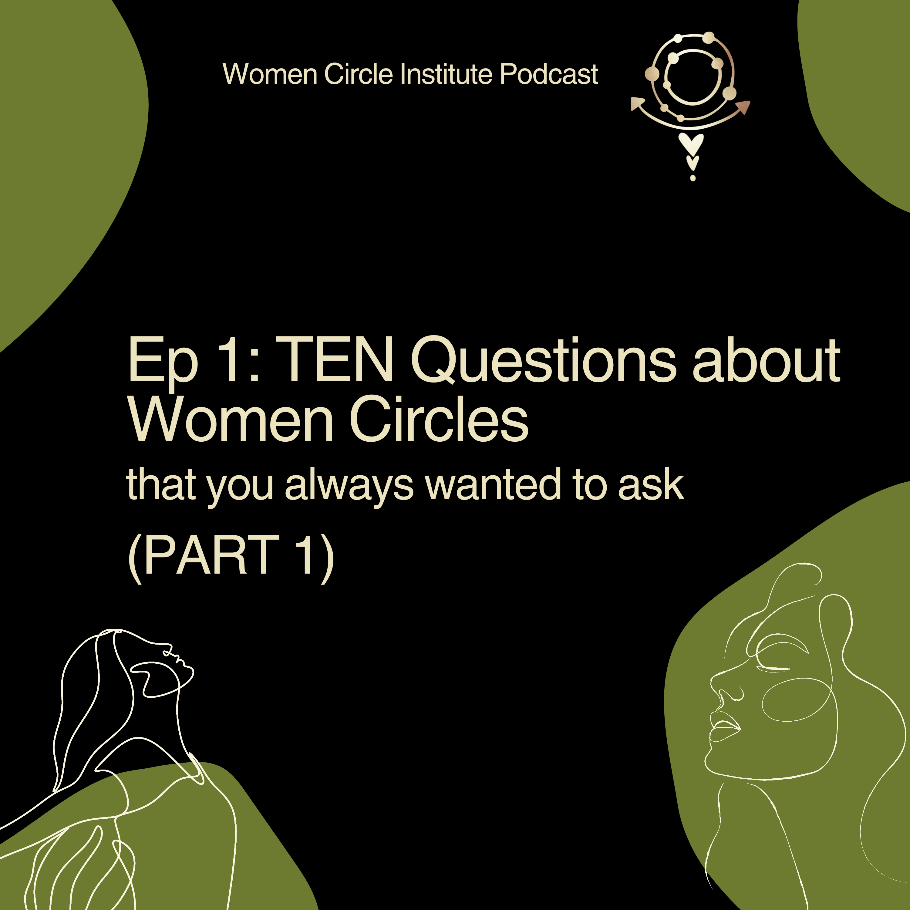 Ep 1: Ten Questions about Women's Circles that you always wanted to ask (PART 1)
