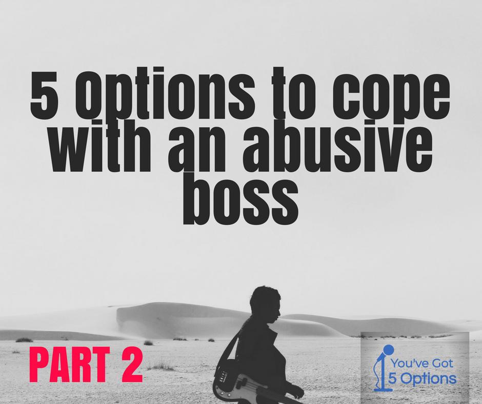Ep39 Five options for coping with an abusive boss (Part 2)
