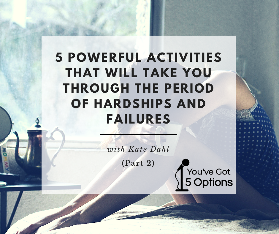 Ep58 Five Powerful activities that will take you through the period of hardships and failures (Part 2)