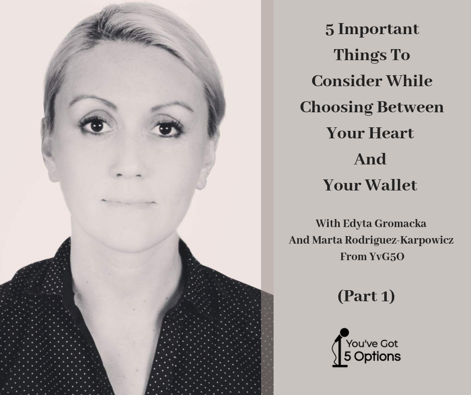 Ep 65: 5 Important Things To Consider While Choosing Between Your Heart And Your Wallet (PART 1)