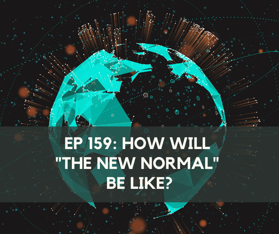 Ep 159: How will "The New Normal" Be Like? - Q&A with listeners (part 2)