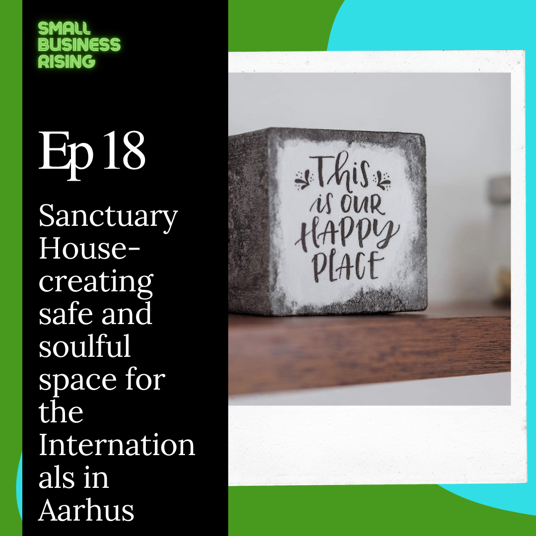 Ep 18: Sanctuary House- creating safe and soulful space for the Internationals in Aarhus