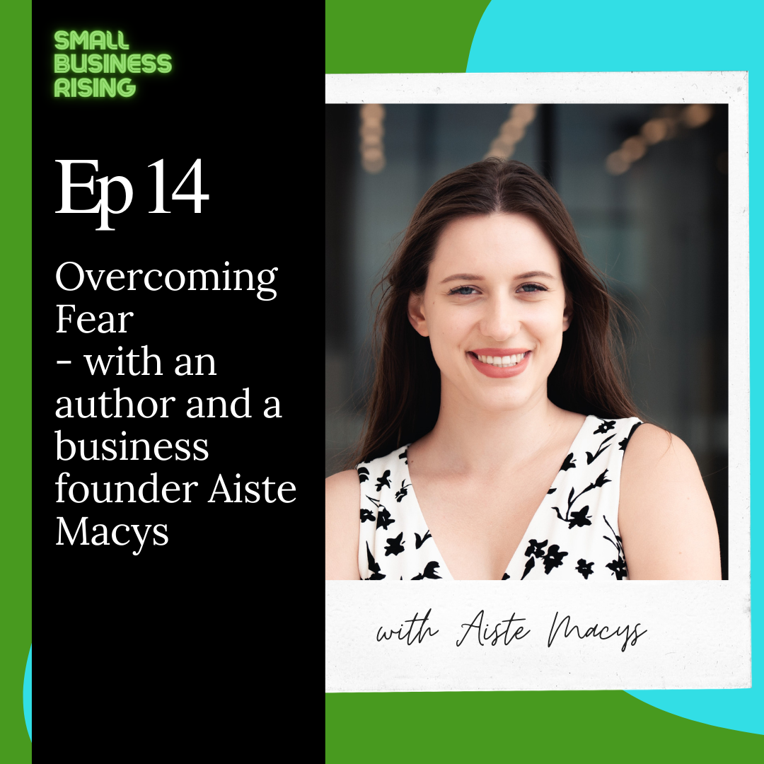 Ep 14: Overcoming Fear with an author and a business founder, Aiste Palsgaard Macys