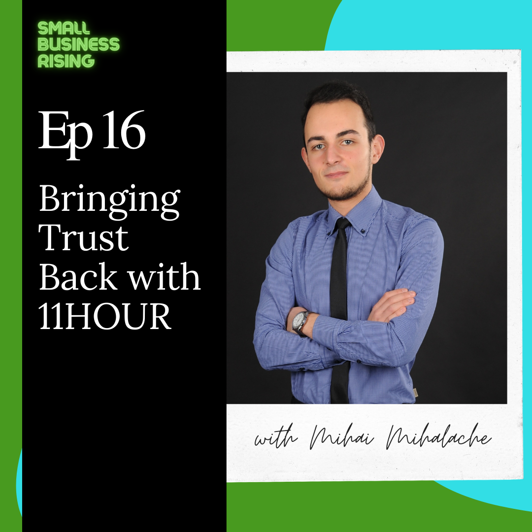 Ep 16: Bringing Trust Back with Mihai Mihalache and 11HOUR