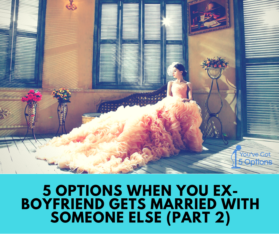 Ep46 Five options for you to take when your ex is getting married (Part 2)